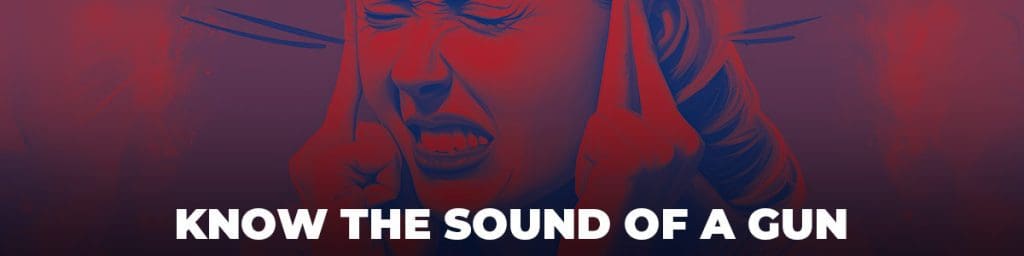 Know the sound of a gun