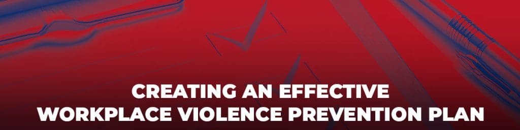 Creating an effective workplace violence prevention plan