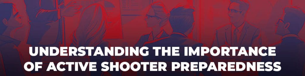 Understanding the importance of active shooter preparedness