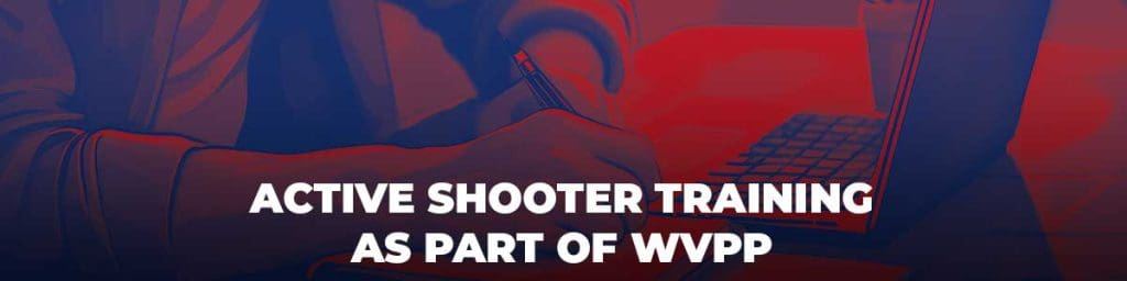 Active shooter training as part of WVPP