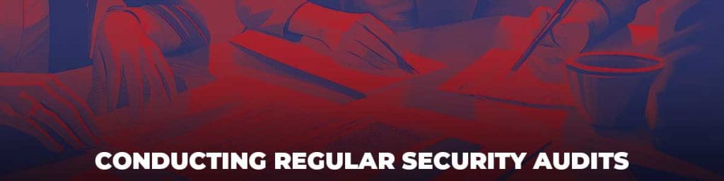 Conducting regular security audits
