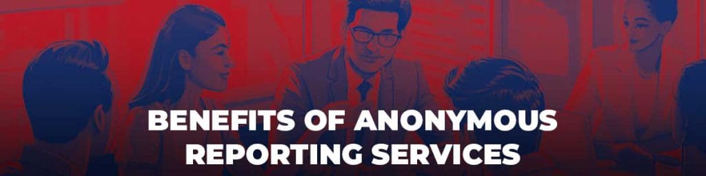 benefits of anonymous reporting services