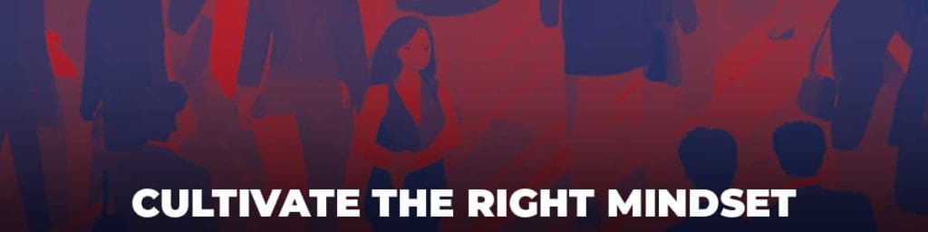Cultivate the right mindset